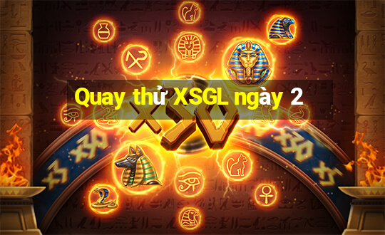 Quay thử XSGL ngày 2