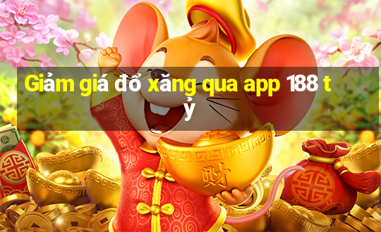 Giảm giá đổ xăng qua app 188 tỷ