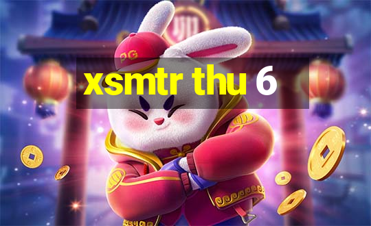 xsmtr thu 6