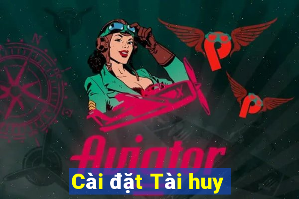 Cài đặt Tài huy