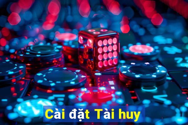 Cài đặt Tài huy