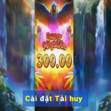 Cài đặt Tài huy