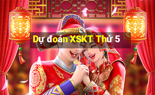 Dự đoán XSKT Thứ 5