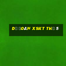 Dự đoán XSKT Thứ 5