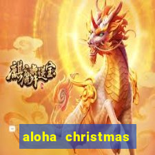 aloha christmas edition slot