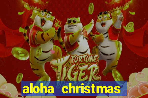 aloha christmas edition slot