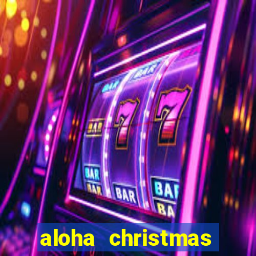 aloha christmas edition slot