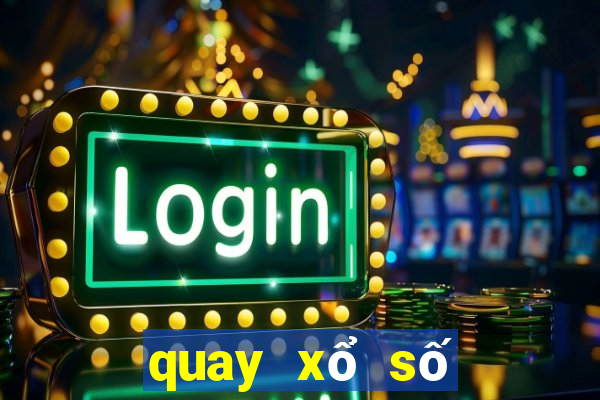 quay xổ số thử ngày hôm nay