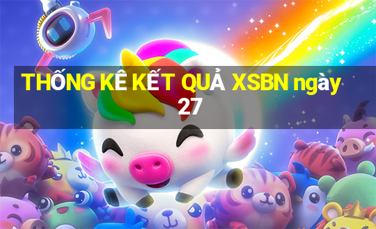 THỐNG KÊ KẾT QUẢ XSBN ngày 27