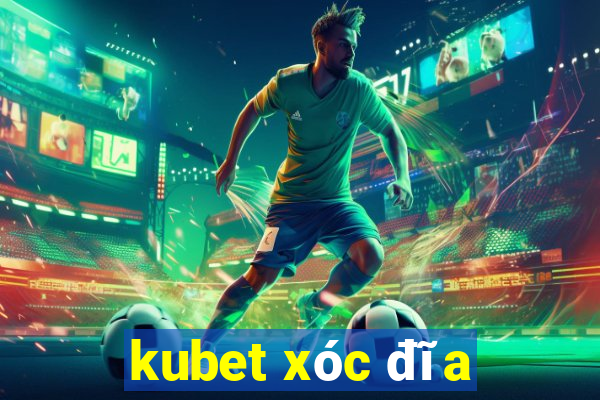 kubet xóc đĩa