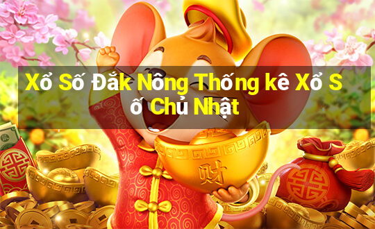 Xổ Số Đắk Nông Thống kê Xổ Số Chủ Nhật