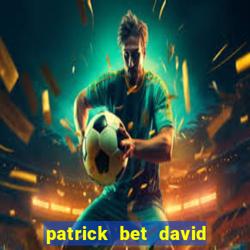 patrick bet david là ai