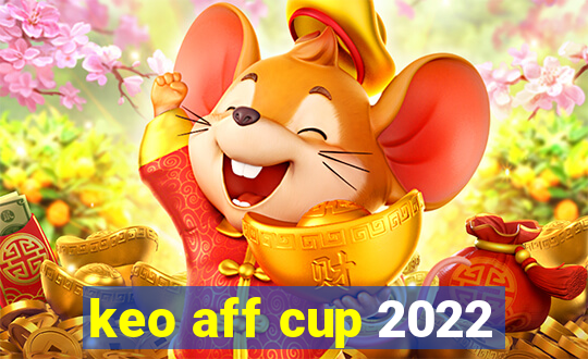 keo aff cup 2022