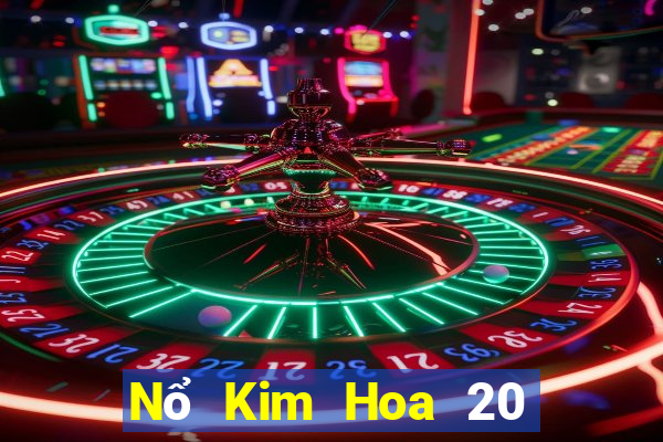 Nổ Kim Hoa 20 tiền thật