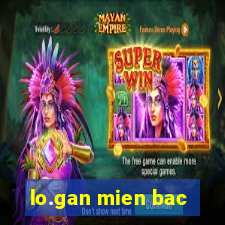 lo.gan mien bac