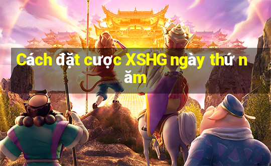 Cách đặt cược XSHG ngày thứ năm