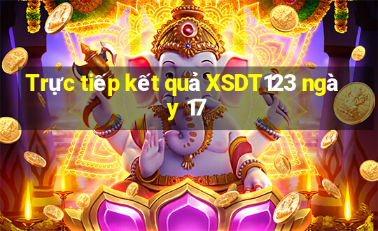 Trực tiếp kết quả XSDT123 ngày 17