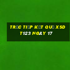 Trực tiếp kết quả XSDT123 ngày 17