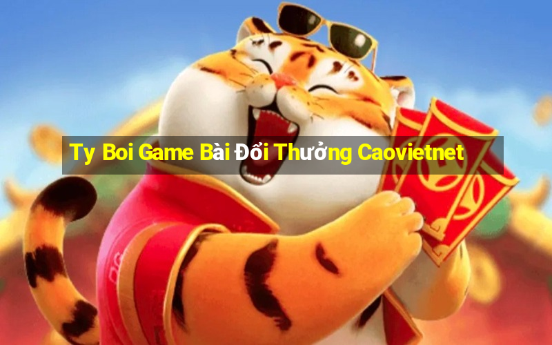 Ty Boi Game Bài Đổi Thưởng Caovietnet