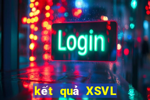 kết quả XSVL ngày 25