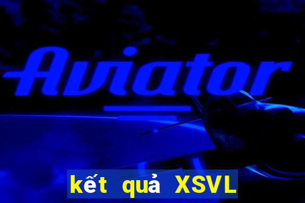 kết quả XSVL ngày 25