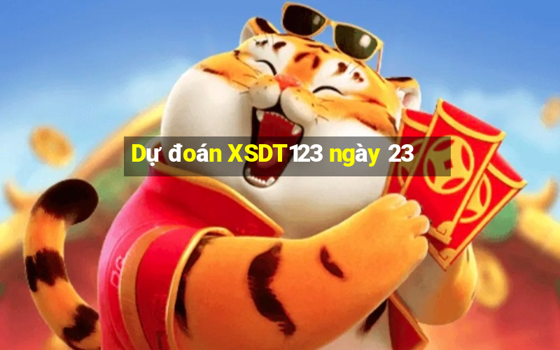 Dự đoán XSDT123 ngày 23