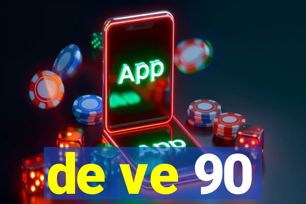 de ve 90