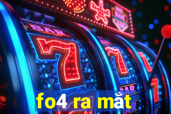 fo4 ra mắt