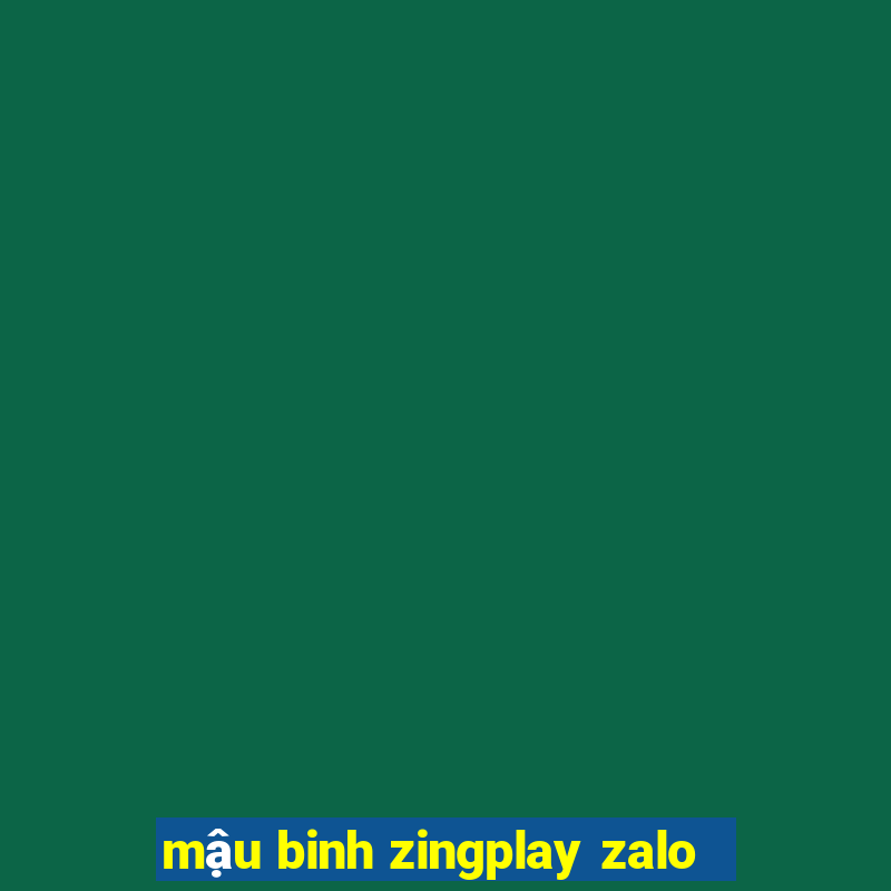 mậu binh zingplay zalo