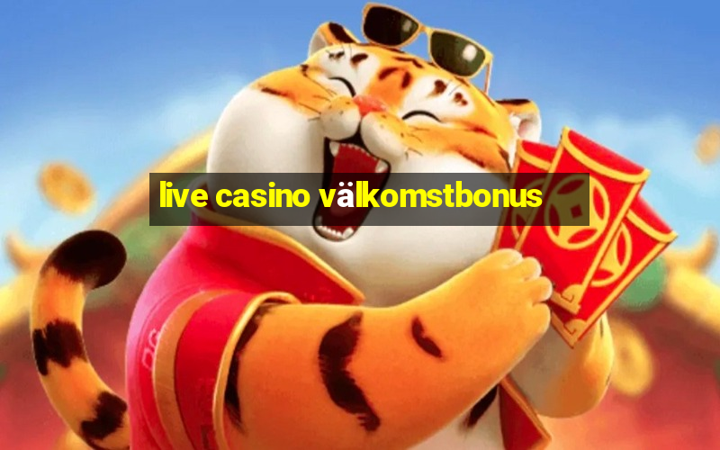 live casino välkomstbonus