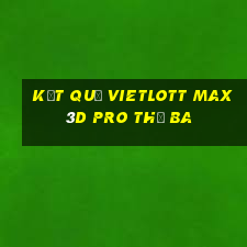 Kết quả vietlott Max 3D pro thứ Ba