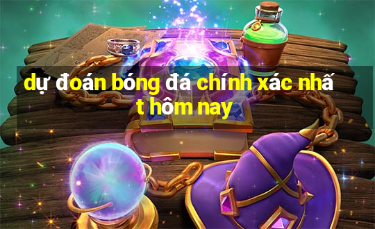 dự đoán bóng đá chính xác nhất hôm nay