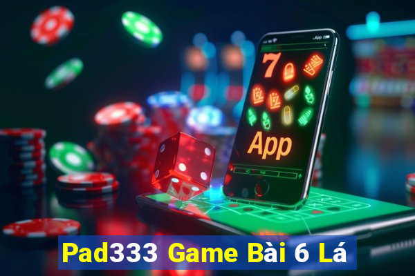 Pad333 Game Bài 6 Lá