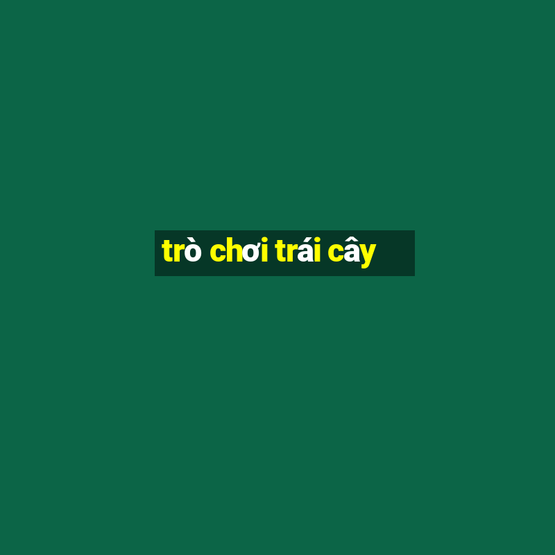 trò chơi trái cây