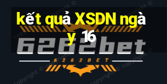 kết quả XSDN ngày 16