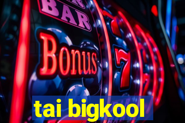 tai bigkool