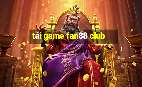 tải game fan88 club