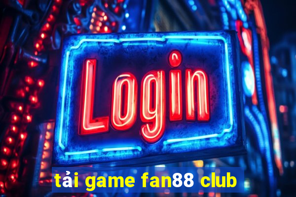 tải game fan88 club