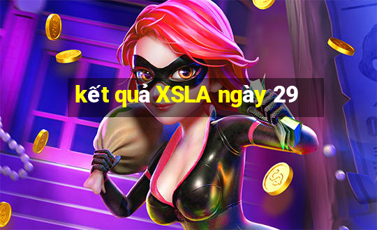 kết quả XSLA ngày 29