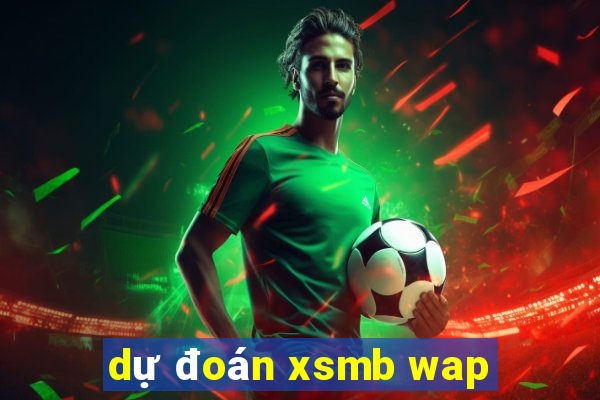 dự đoán xsmb wap