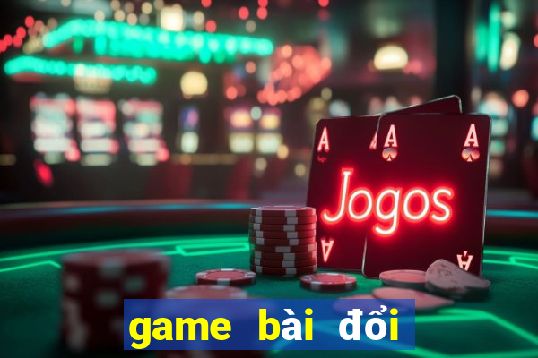 game bài đổi tiền uy tín