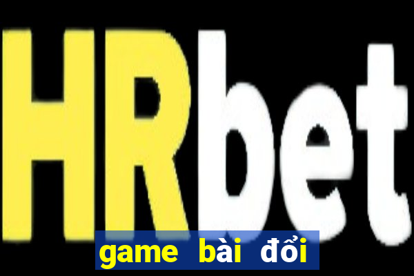 game bài đổi tiền uy tín