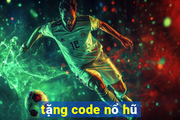 tặng code nổ hũ