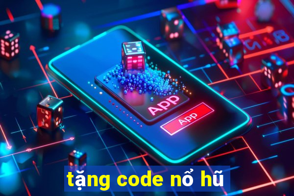 tặng code nổ hũ