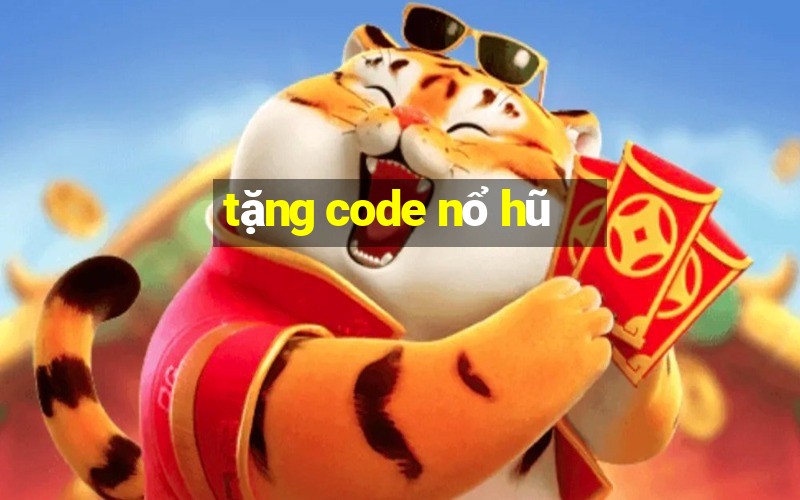 tặng code nổ hũ