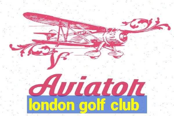 london golf club