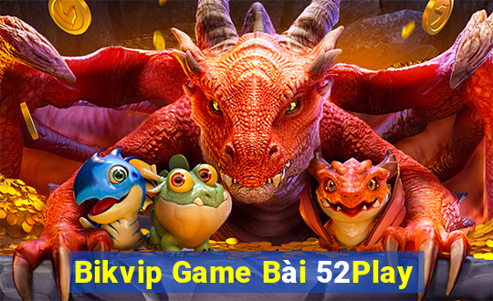 Bikvip Game Bài 52Play