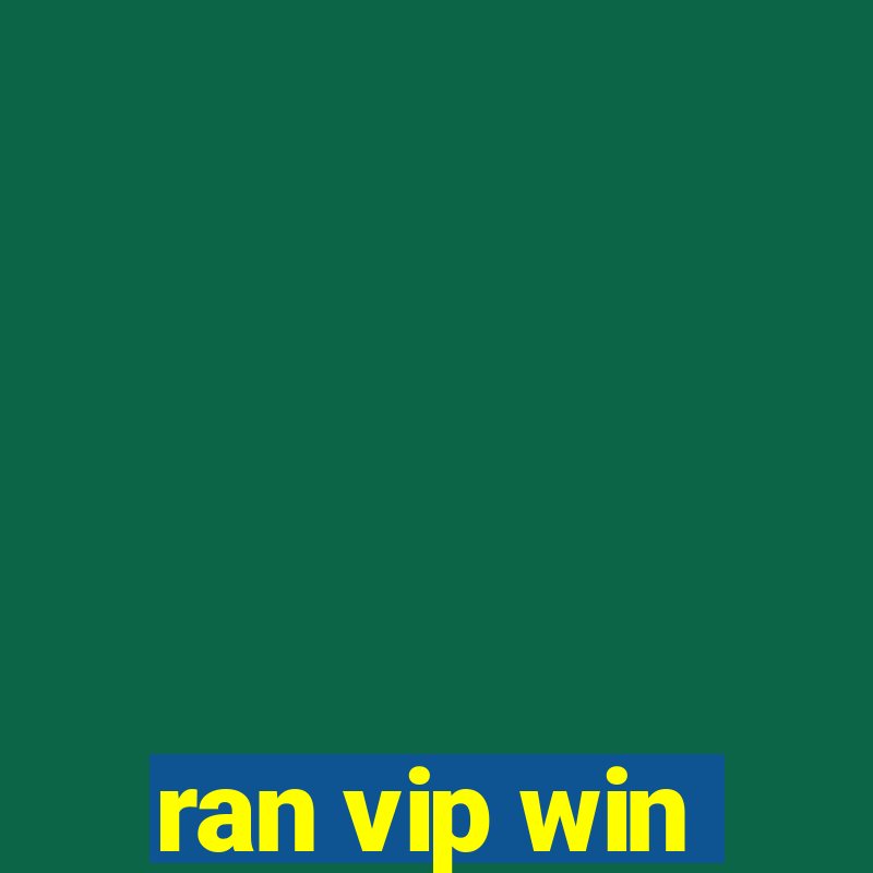 ran vip win