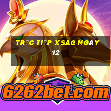 Trực tiếp XSAG ngày 12