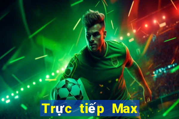 Trực tiếp Max 4D thứ tư